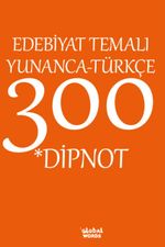 Edebiyat Temalı Yunanca-Türkçe 300 Dipnot
