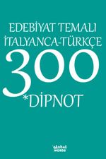 Edebiyat Temalı İtalyanca-Türkçe 300 Dipnot