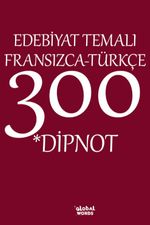 Edebiyat Temalı Fransızca-Türkçe 300 Dipnot