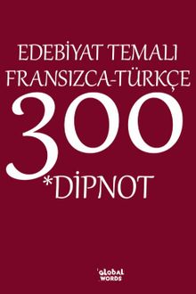 Edebiyat Temalı Fransızca-Türkçe 300 Dipnot