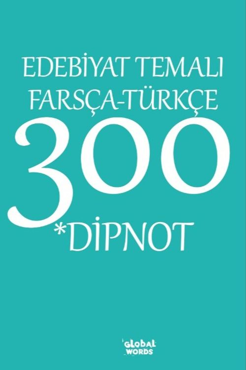 Edebiyat Temalı Farsça-Türkçe 300 Dipnot