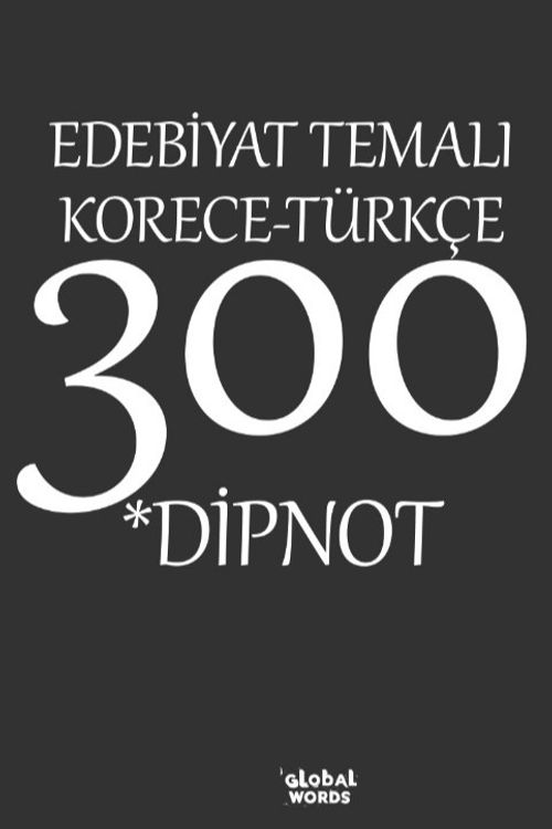 Edebiyat Temalı Korece-Türkçe 300 Dipnot