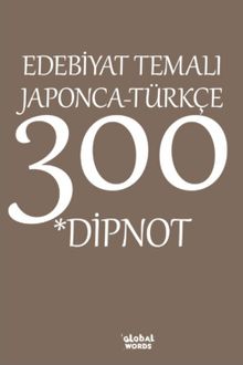 Edebiyat Temalı Japonca-Türkçe 300 Dipnot