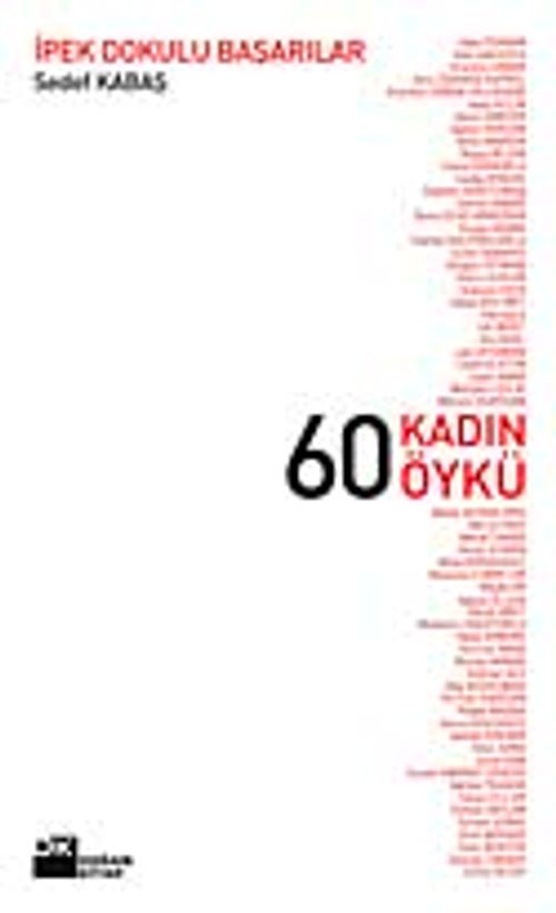 60 Kadın 60 Öykü / İpek Dokulu Başarılar