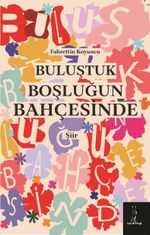Buluştuk Boşluğun Bahçesinde
