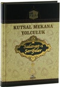 Kutsal Mekana Yolculuk & Salavat-ı Şerifeler