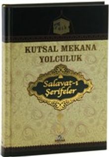 Kutsal Mekana Yolculuk & Salavat-ı Şerifeler