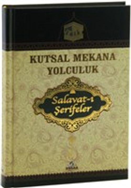 Kutsal Mekana Yolculuk & Salavat-ı Şerifeler