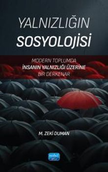 Yalnızlığın Sosyolojisi & Modern Toplumda İnsanın Yalnızlığı Üzerine Bir Derkenar