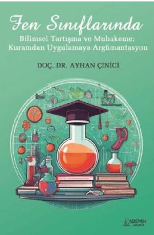 Fen Sınıflarında Bilimsel Tartışma ve Muhakeme: Kuramdan Uygulamaya Argümantasyon
