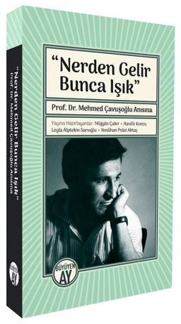 Nerden Gelir Bunca Işık & Prof. Dr. Mehmed Çavuşoğlu Anısına