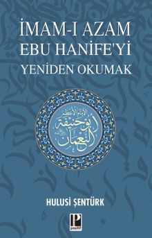 İmam-ı Azam Ebu Hanife'yi Yeniden Okumak