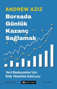 Borsada Günlük Kazanç Sağlamak & Yeni Başlayanlar İçin Risk Yönetimi Kılavuzu