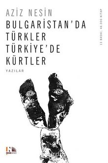Bulgaristan'da Türkler Türkiye'de Kürtler - Aziz Nesin