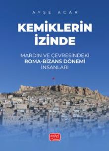 Kemiklerin İzinde & Mardin ve Çevresindeki Roma-Bizans Dönemi İnsanları