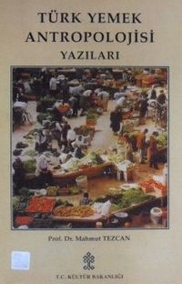 Türk Yemek Antropolojisi Yazıları (Kod:11-B-8)