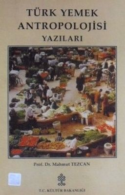 Türk Yemek Antropolojisi Yazıları (Kod:11-B-8)