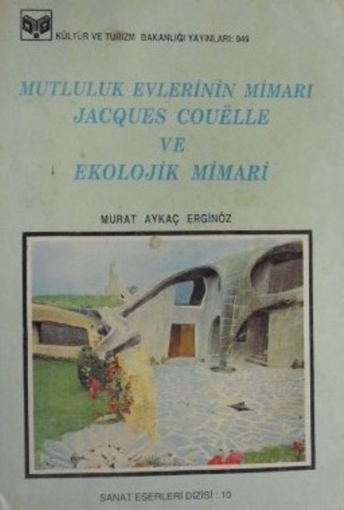 Mutluluk Evlerinin Mimarı Jacques Coulle ve Ekolojik Mimari (Kod: 11-A-14)