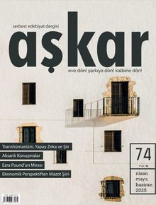 Aşkar Serbest Edebiyat Dergisi Sayı:74 Nisan-Mayıs-Haziran 2025
