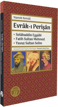 Evrak-ı Perîşan & Selahaddin Eyyûbî • Fatih Sultan Mehmed • Yavuz Sultan Selim 