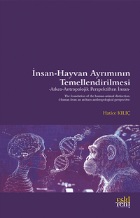 İnsan-Hayvan Ayrımının Temellendirilmesi & Arkeo-Antropolojik Perspektiften İnsan