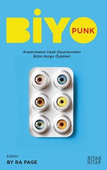Biyopunk & Araştırmanın Uzak Diyarından Bilim Kurgu Öyküleri