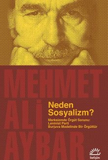 Neden Sosyalizm? & Marksizmde Örgüt Sorunu: Leninist Parti Burjuva Modelinde Bir Örgüttür