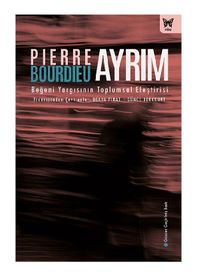 Ayrım: Beğeni Yargısının Toplumsal Eleştirisi