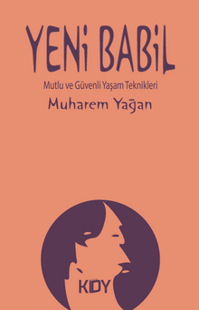 Yeni Babil & Mutlu ve Güvenli Yaşam Teknikleri