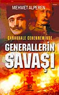 Çanakkale Cehenneminde Generallerin Savaşı