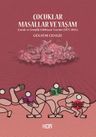 Çocuklar, Masallar ve Yaşam &amp; Çocuk ve Gençlik Edebiyatı Üzerine (1871-2015)