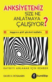 Anksiyeteniz Size Ne Anlatmaya Çalışıyor?