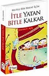 Mutlu Bir Hayat İ&ccedil;in İtle Yatan Bitle Kalkar