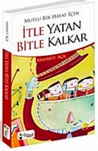 Mutlu Bir Hayat İçin İtle Yatan Bitle Kalkar