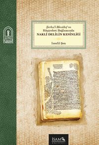 Şerhul Mevakıf ve Haşiyeleri Bağlamında Nakli Delilin Kesinliği
