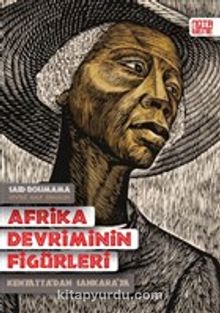 Afrika Devriminin Figürleri & Kenyatta’dan Sankara’ya