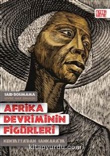 Afrika Devriminin Figürleri & Kenyatta’dan Sankara’ya - Said Bouamama