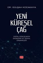 Yeni Küresel Çağ & Dijital Dönüşümün Ekonomik ve Sosyal Dinamikleri