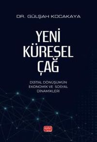 Yeni Küresel Çağ & Dijital Dönüşümün Ekonomik ve Sosyal Dinamikleri