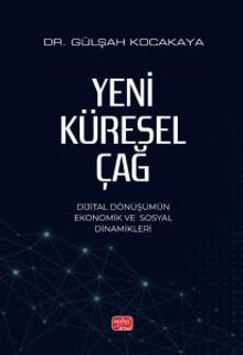 Yeni Küresel Çağ & Dijital Dönüşümün Ekonomik ve Sosyal Dinamikleri