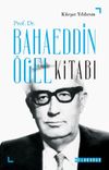 Prof. Dr. Bahaeddin &Ouml;gel Kitabı