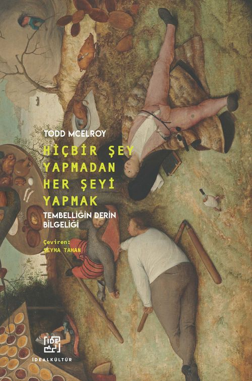 Hiçbir Şey Yapmadan Her Şeyi Yapmak & Tembelliğin Derin Bilgeliği