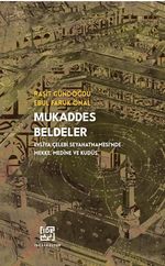 Mukaddes Beldeler & Evliya Çelebi Seyahatnamesi'nde Mekke, Medine Ve Kudüs
