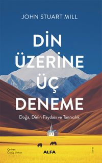 Din Üzerine Üç Deneme & Doğa, Dinin Faydası ve Tanrıcılık 