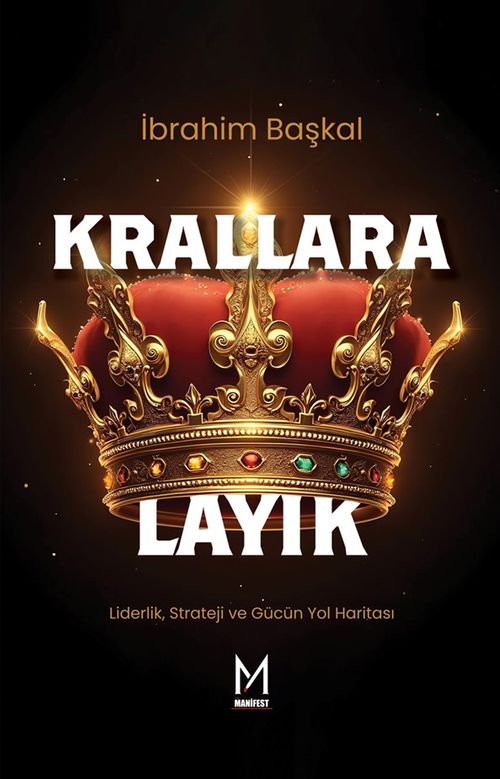 Krallara Layık & Liderlik, Strateji ve Gücün Yol Haritası