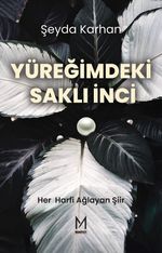 Yüreğimdeki Saklı İnci & Her Harfi Ağlayan Şiir