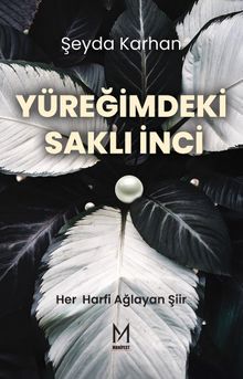 Yüreğimdeki Saklı İnci & Her Harfi Ağlayan Şiir