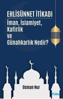 Ehlisünnet İtikadı & İman, İslamiyet, Kafirlik ve Günahkarlık Nedir?