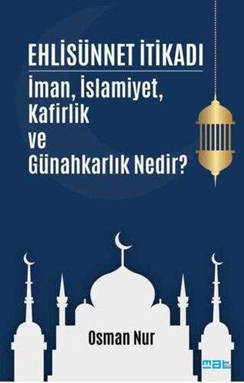 Ehlisünnet İtikadı & İman, İslamiyet, Kafirlik ve Günahkarlık Nedir?