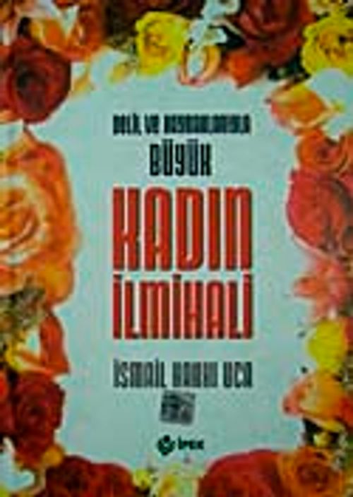 Delil ve Kaynaklarıyla Büyük Kadın İlmihali